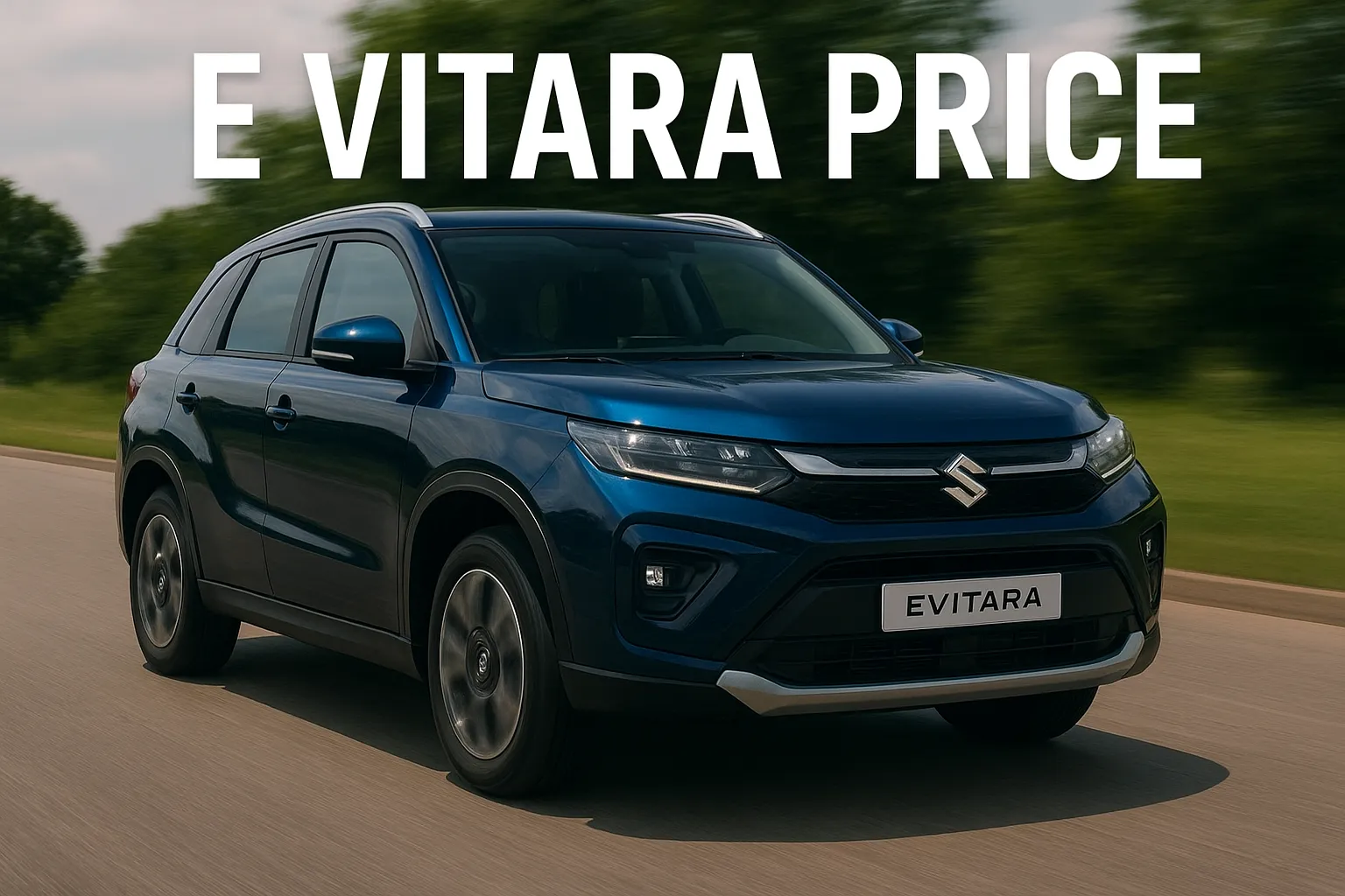Maruti Suzuki e Vitara इलेक्ट्रिक SUV हाईवे पर चलते हुए, नीले रंग में, आधुनिक डिजाइन और LED हेडलाइट्स के साथ, जिसकी ऊपर सफेद टेक्स्ट में 'E VITARA PRICE' लिखा हुआ है।