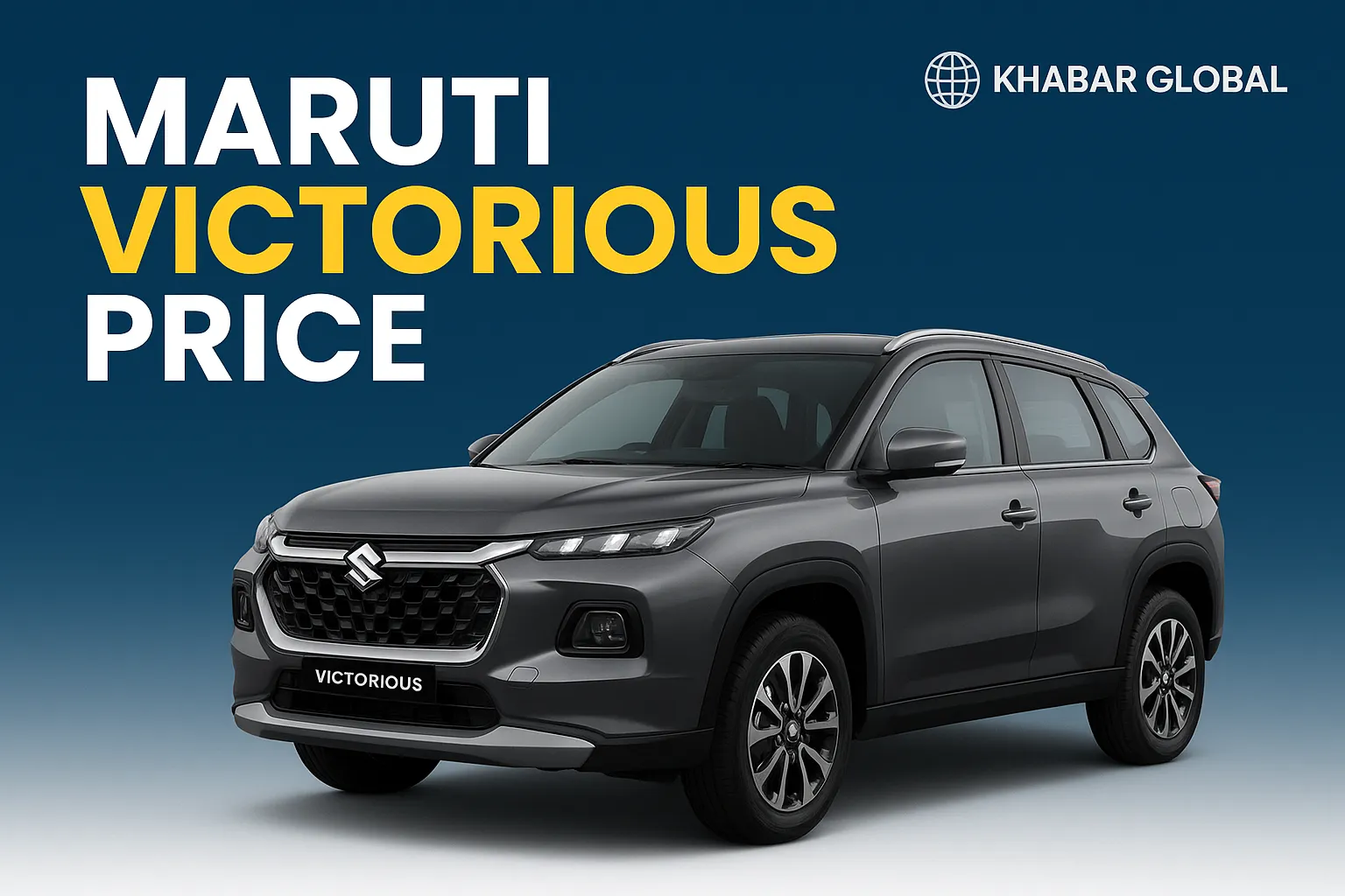 Maruti Victorious Price SUV promotional image showcasing sleek design, bold grille, LED headlights, and pricing highlight with Khabar Global branding